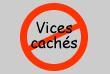 Vices cachs