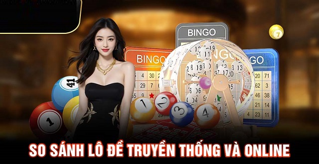 So sánh giữa “lô đề truyền thống” và “online”: ưu điểm – nhược điểm sẽ giúp bạn có cái nhìn tổng quan nhất