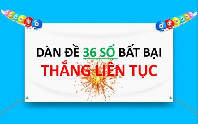 Cách tạo dàn đề 36 số bất bại Cách tạo dàn đề 36 số bất bại