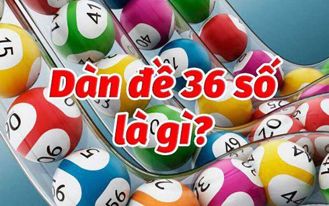 Dàn đề 36 số bất bại là gì? Dàn đề 36 số bất bại là gì?
