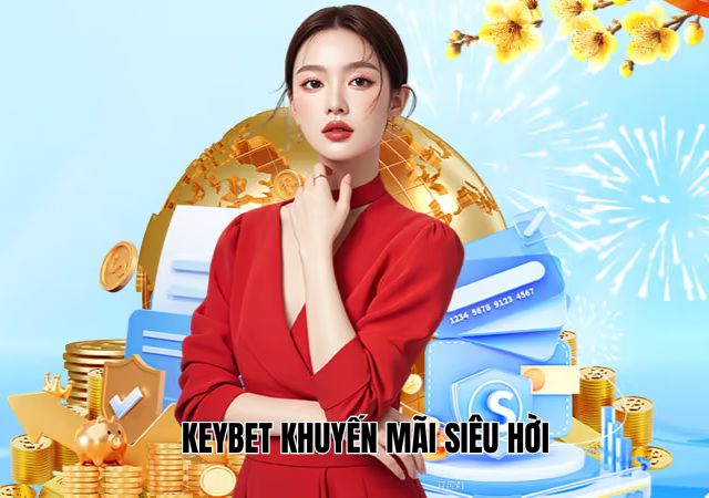Keybet khuyến mãi siêu cao