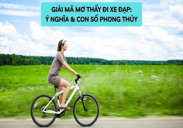 Chiêm bao thấy đi xe đạp nên đánh con gì Chiêm bao thấy đi xe đạp nên đánh con gì